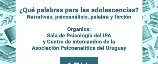Curso de verano 2026 «¿Qué palabras para las adolescencias? Narrativas, Psicoanálisis, palabra y ficción»