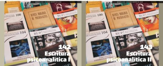 Revista Uruguaya de Psicoanálisis<br>N° 142 y 143<br>Escritura Psicoanalítica I y II